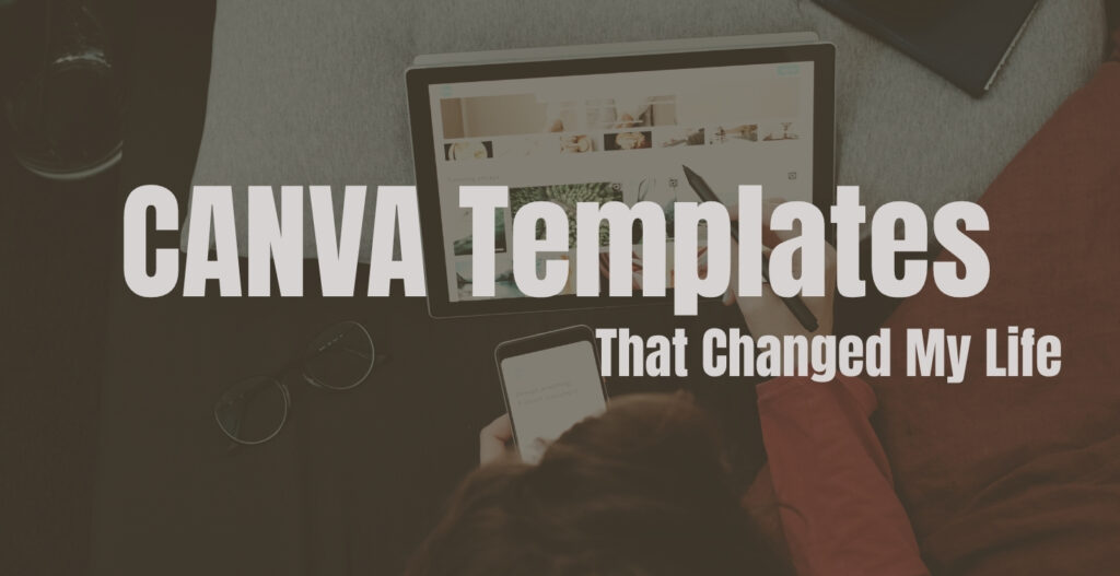 3 CANVA Templates That Changed My Life